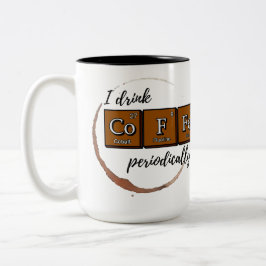 "Ich trinke CoFFe periodisch" 15 oz Tasse