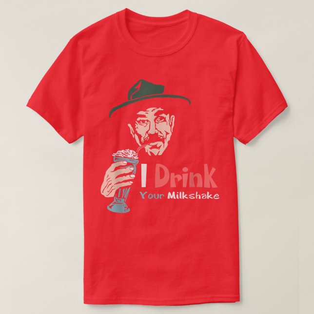 Ich trinke deinen Milchshake, ich trinke ihn! T-Shirt (Design vorne)