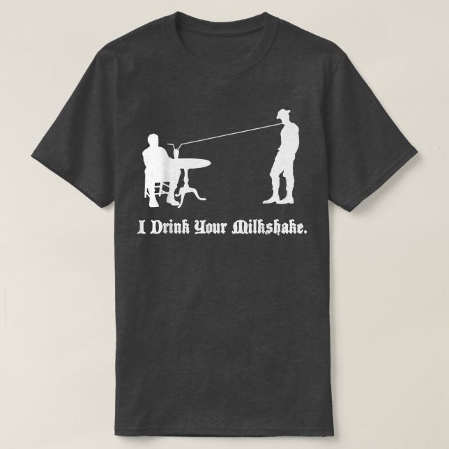 Ich trinke deinen Milchshake, ich trinke ihn T-Shirt (Design vorne)