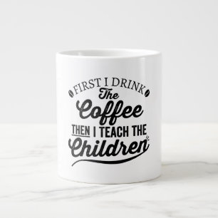 Ich trinke den Kaffee, dann lehre ich die Kinder Jumbo-Tasse
