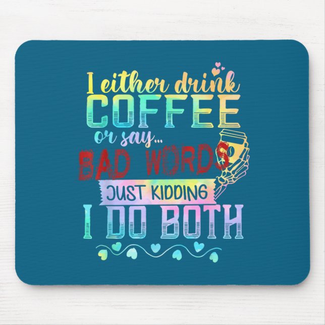 Ich trinke entweder Kaffee oder sage Schimpfwörter Mousepad (Vorne)