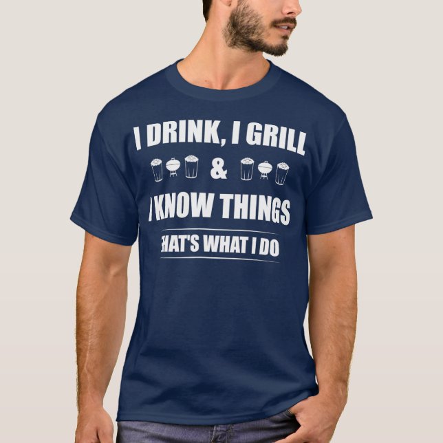 Ich trinke Grill, und ich kenne die sonnigen GRILL T-Shirt (Vorderseite)