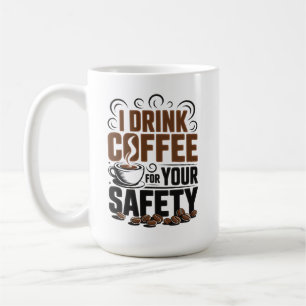 Ich trinke Kaffee für Ihre Sicherheit Kaffeetasse