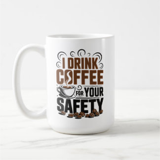 Ich trinke Kaffee für Ihre Sicherheit Kaffeetasse