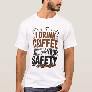 Ich trinke Kaffee für Ihre Sicherheit T-Shirt