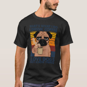 Ich trinke Kaffee I Liebe Hunde und ich kenne Ding T-Shirt