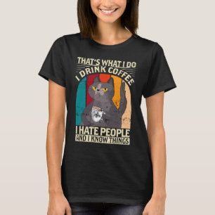 Ich trinke Kaffee ich hasse Menschen ich weiß Ding T-Shirt