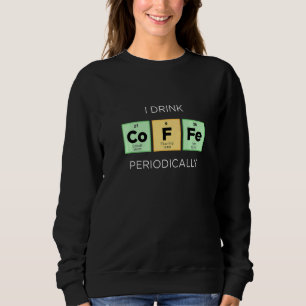 Ich trinke Kaffee in regelmäßigen Abständen Sweatshirt