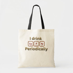 Ich trinke Kaffee periodisch Lustiger Chem-Coffee- Tragetasche