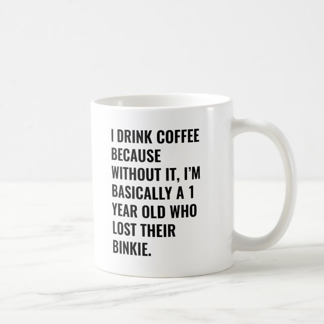 Ich trinke Kaffee, weil... Kaffee-Tasse binkie Tasse (Rechts)