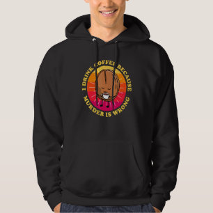 Ich trinke Kaffee, weil Mord falsch ist Niedlicher Hoodie