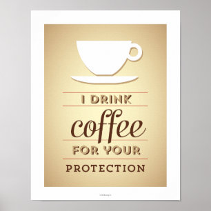 Ich trinke Kaffee zu deinem Schutz Poster