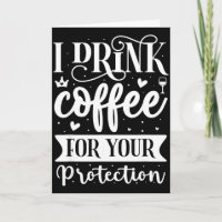 Ich trinke Kaffee zu Ihrem Schutz