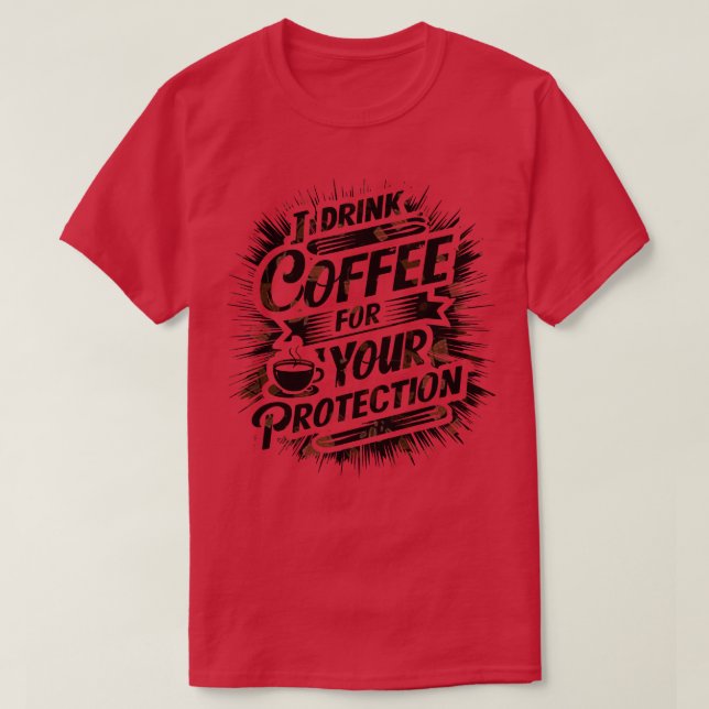 Ich trinke Kaffee zum Schutz T-Shirt (Design vorne)