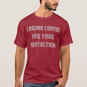 Ich trinke Kaffee zum Schutz T-Shirt