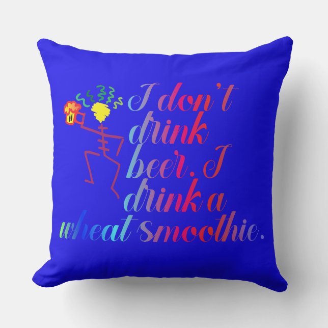 Ich trinke kein Bier. Ich trinke einen Weizensmoot Kissen (Vorderseite)