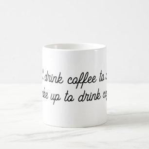 "Ich trinke keinen Kaffee, um wecken. Kaffeetasse