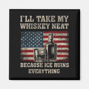 Ich trinke meinen Whiskey vintage pur, weil Eis Mä Magnet