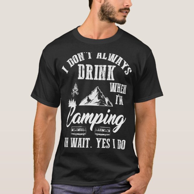 Ich trinke nicht immer Bier Camping Sommerurlaub T-Shirt (Vorderseite)