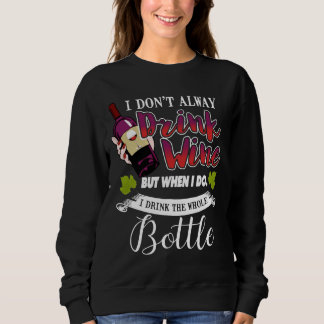 Ich trinke nicht immer Wein, aber wenn ich es tue, Sweatshirt
