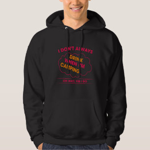 Ich trinke nicht immer, wenn das Camping sarkastis Hoodie