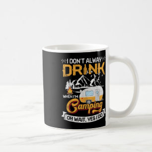 Ich trinke nicht immer, wenn ich campen gehe kaffeetasse