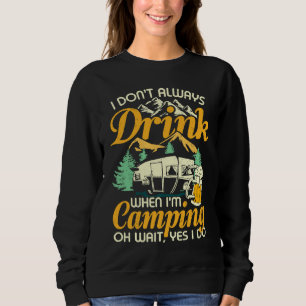 Ich trinke nicht immer, wenn ich campen gehe  Trin Sweatshirt