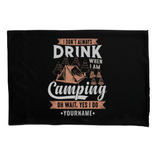 Ich trinke nicht immer, wenn ich Camping bin Kissenbezug