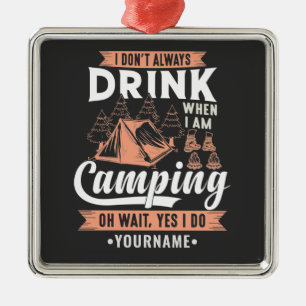 Ich trinke nicht immer, wenn ich Camping bin Ornament Aus Metall