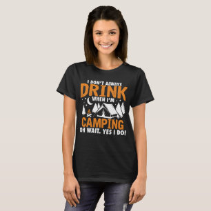 Ich trinke nicht immer, wenn ich Camping bin T-Shirt