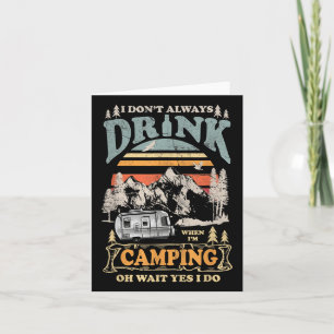 Ich trinke nicht immer, wenn ich Camping Oh, warte Karte