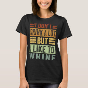 Ich trinke nicht viel, aber ich mag sarkastisch T-Shirt