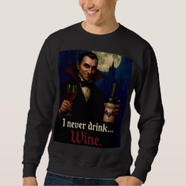 „Ich trinke nie … Wein“ Vampir-Horror-Humor Sweatshirt