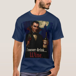 „Ich trinke nie … Wein“ Vampir-Horror-Humor T-Shirt