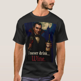 „Ich trinke nie … Wein“ Vampir-Horror-Humor T-Shirt