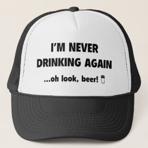 Ich trinke nie wieder… oh Blick, Bier! Truckerkappe