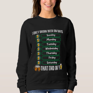 Ich trinke nur Bier an Tagen, die in meinem sonnig Sweatshirt