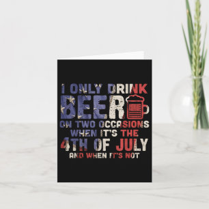 Ich trinke nur Bier an zwei Tagen, 4. Juli dri Karte