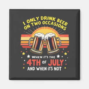 Ich trinke nur in zwei Gelegenheiten Sonne 4. Juli Magnet