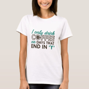 Ich trinke nur Kaffee T-Shirt