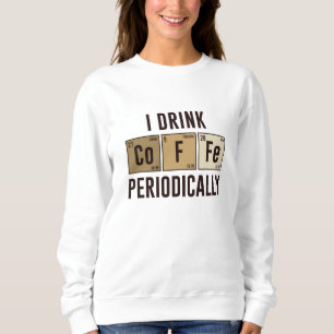 Ich trinke regelmäßig Kaffee Sweatshirt