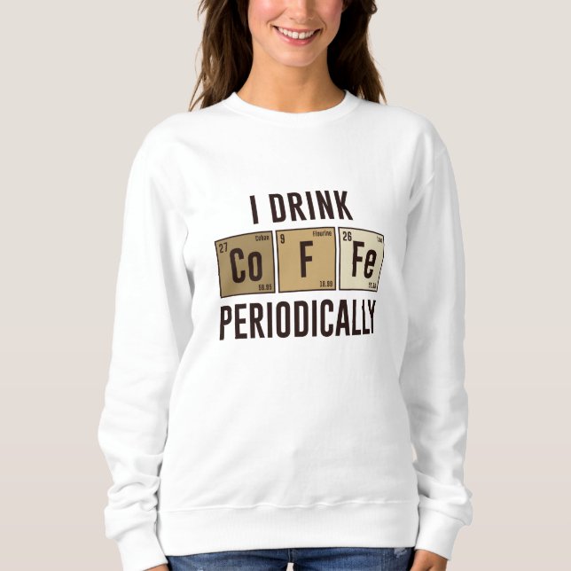 Ich trinke regelmäßig Kaffee Sweatshirt (Vorderseite)