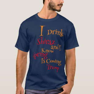 Ich trinke Shiraz und ich weiß, dass der Frühling  T-Shirt