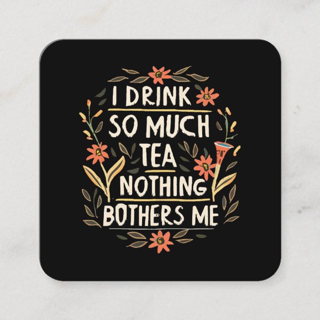 Ich trinke so viel Tee, nichts stört mich Quadratische Visitenkarte (Vorderseite)
