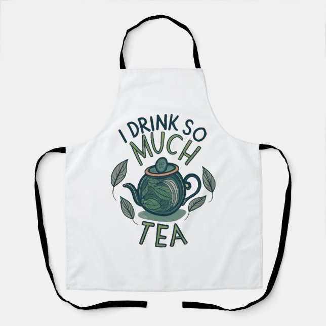 Ich trinke so viel Tee, Niedlichen Tee. Schürze (Vorderseite)