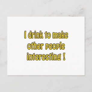 Ich trinke, um Leute interessant zu machen Postkarte