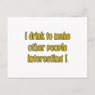 Ich trinke, um Leute interessant zu machen Postkarte