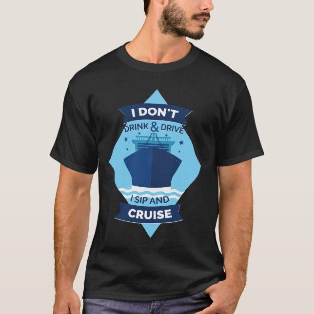 Ich trinke und fahre nicht, ich sip und Cruise Fun T-Shirt (Vorderseite)