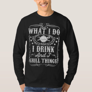 Ich trinke und ich grill Dinge lustige GRILLEN Gri T-Shirt
