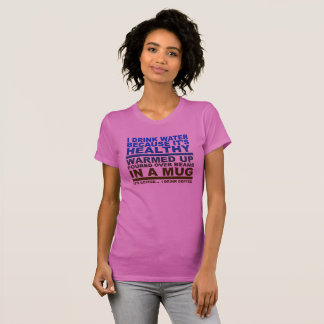 Ich trinke Wasser Kaffee Lustiges T-Shirt